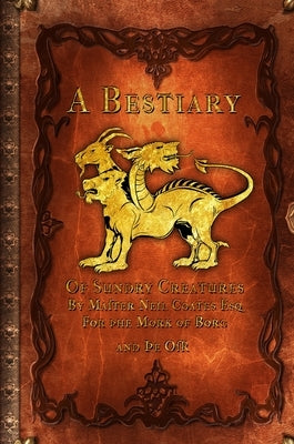 A Bestiary of Sundry Creatures by Coates, Neil