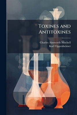 Toxines and Antitoxines by Mitchell, Charles Ainsworth