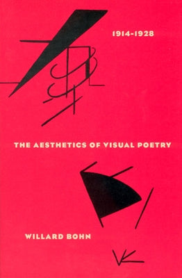 The Aesthetics of Visual Poetry, 1914-1928 by Bohn, Willard