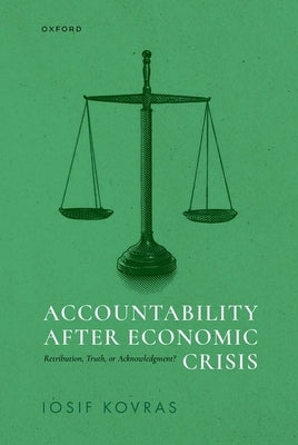 Accountability After Economic Crisis: Retribution, Truth, or Acknowledgment? by Kovras, Iosif