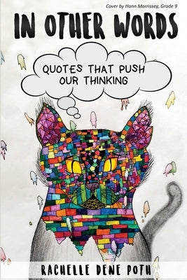 In Other Words: Quotes that Push our Thinking by Poth, Rachelle Dene