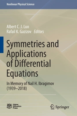 Symmetries and Applications of Differential Equations: In Memory of Nail H. Ibragimov (1939-2018) by Luo, Albert C. J.