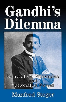 Gandhi's Dilemma: Nonviolent Principles and Nationalist Power by Na, Na