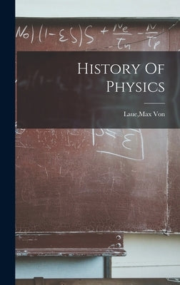 History Of Physics by Laue, Max Von