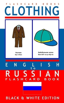 Clothing - English to Russian Flash Card Book: Black and White Edition - Russian for Kids by Flashcards, Russian Bilingual