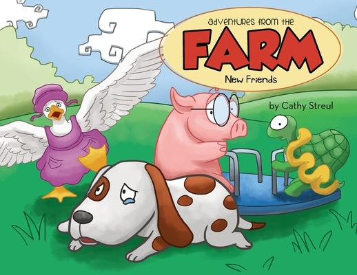 Adventures from the Farm: New Friends by Cathy, Streul