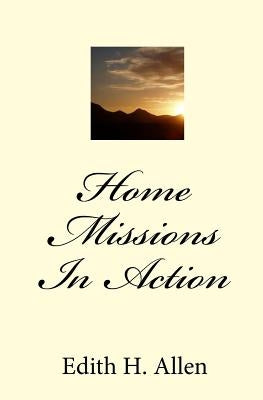 Home Missions In Action by Allen, Edith H.