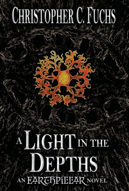 A Light in the Depths: An Earthpillar Novel by Fuchs, Christopher C.