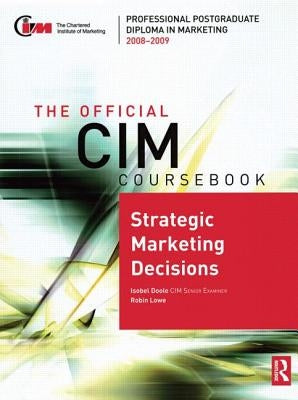 The Official CIM Coursebook: Strategic Marketing Decisions 2008-2009 by Doole, Isobel