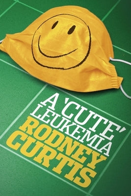 A Cute Leukemia by Curtis, Rodney