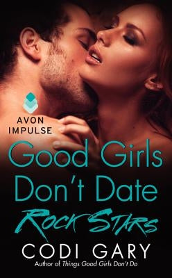 Good Girls Don't Date Rock Stars by Gary, Codi