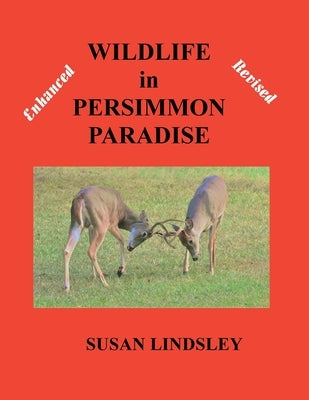 Wildlife in Persimmon Paradise (Enhanced and Revised) by Lindsley, Susan