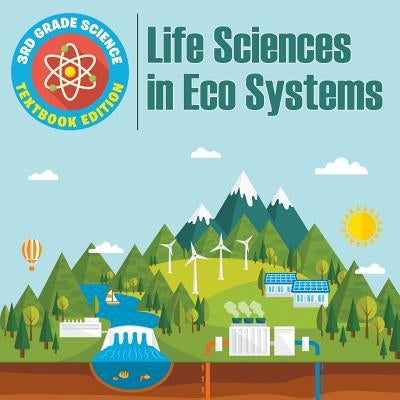 3rd Grade Science: Life Sciences in Eco Systems Textbook Edition by Baby Professor