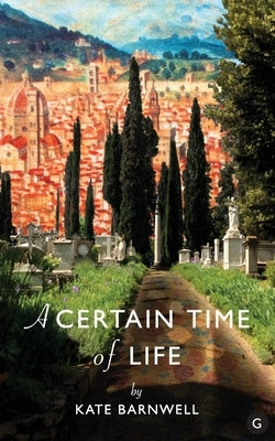 A Certain Time of Life by Barnwell, Kate