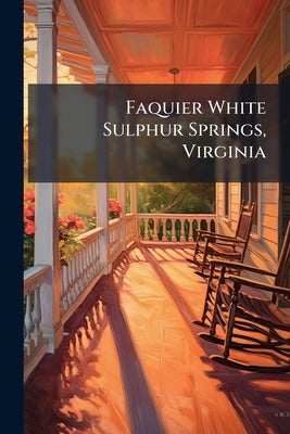 Faquier White Sulphur Springs, Virginia by Anonymous