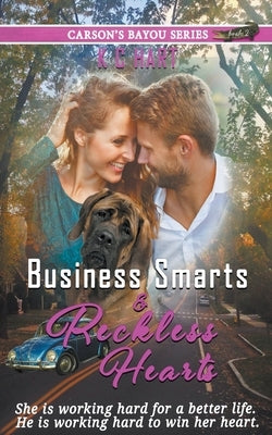 Business Smarts & Reckless Hearts by Hart, Kc