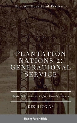 The Plantation Nations 2: Generational Service by Liggins, Desi