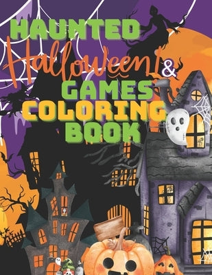 Haunted Halloween Games and Coloring Book: Spooktacular Coloring & In-Person Games for Kids" by Kazemi, Negar