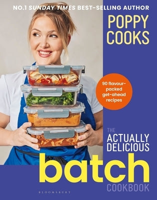 Poppy Cooks: The Actually Delicious Batch Cookbook by O'Toole, Poppy