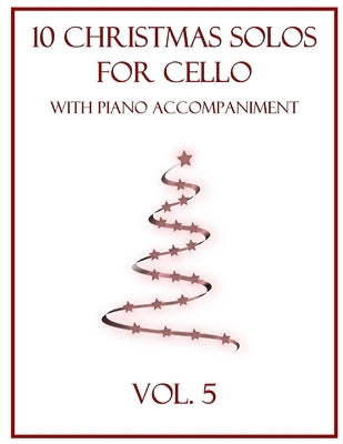 10 Christmas Solos for Cello with Piano Accompaniment: Vol. 5 by Dockery, B. C.
