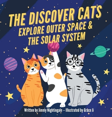 The Discover Cats Explore Outer Space & and Solar System: A Children's Book About Scientific Education by Dane, Charlotte