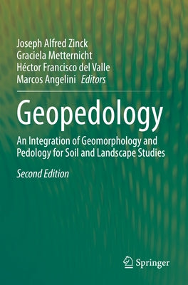 Geopedology: An Integration of Geomorphology and Pedology for Soil and Landscape Studies by Zinck, Joseph Alfred