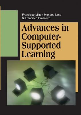 Advances in Computer-Supported Learning by Mendes Neto, Francisco Milton