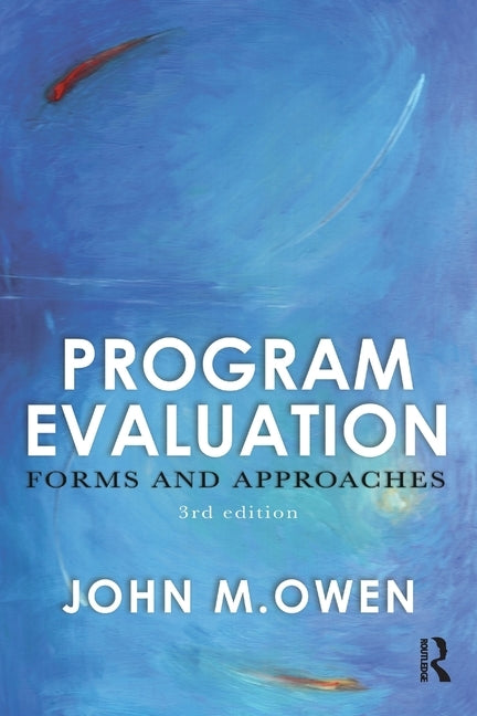 Program Evaluation: Forms and approaches by Owen, John M.