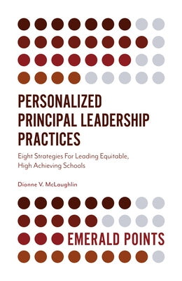 Personalized Principal Leadership Practices: Eight Strategies for Leading Equitable, High Achieving Schools by McLaughlin, Dionne