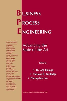 Business Process Engineering: Advancing the State of the Art by Elzinga, D. Jack