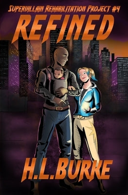 Refined: Supervillain Rehabilitation Project by Burke, H. L.