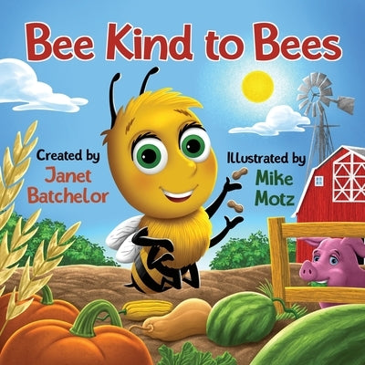 Bee Kind to Bees by Batchelor, Janet