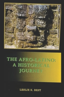 The Afro-Latino: A Historical Journey by Best, Leslie