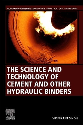 The Science and Technology of Cement and Other Hydraulic Binders by Singh, Vipin Kant
