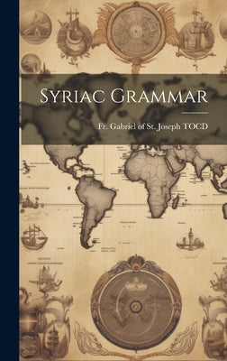 Syriac Grammar by Fr Gabriel of St Joseph Tocd