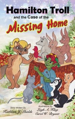 Hamilton Troll and the Case of the Missing Home by Shields, Kathleen J.