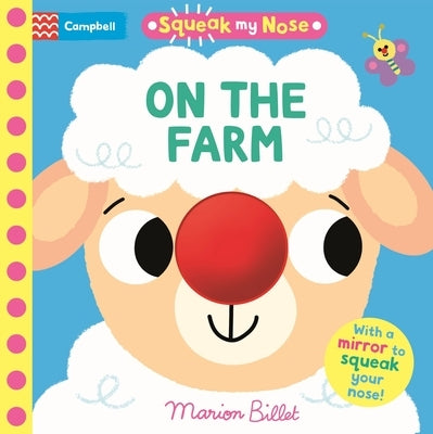 Squeak My Nose on the Farm: With a Mirror to Squeak Your Nose! by Books, Campbell