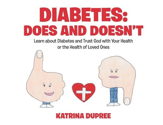 Diabetes: Does and Doesn't: Learn about Diabetes and Trust God with Your Health or the Health of Loved Ones by Dupree, Katrina