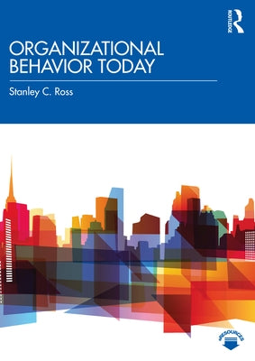 Organizational Behavior Today by Ross, Stanley C.