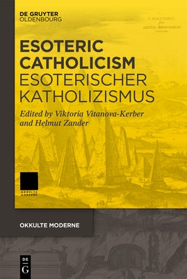 Esoteric Catholicism / Esoterischer Katholizismus by Vitanova-Kerber, Viktoria