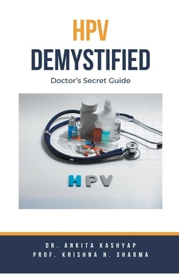 HPV Demystified: Doctor's Secret Guide by Kashyap, Ankita