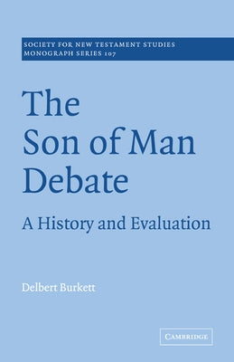 The Son of Man Debate: A History and Evaluation by Burkett, Delbert