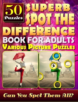 Superb Spot the Difference Book for Adults: Various Picture Puzzles.: Can You Really Find All the Differences? by Baumiller, Carena
