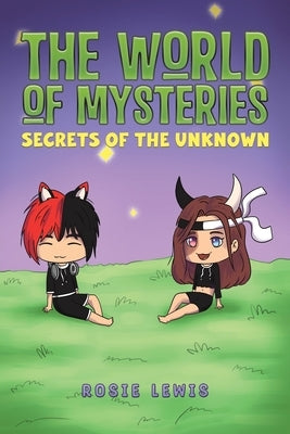 The World of Mysteries: Secrets of the Unknown by Lewis, Rosie