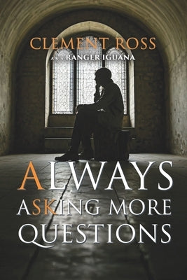 Always Asking More Questions by Clement Ross a K a Ranger Iguana