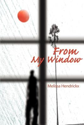 From My Window by Hendrickx, Melissa
