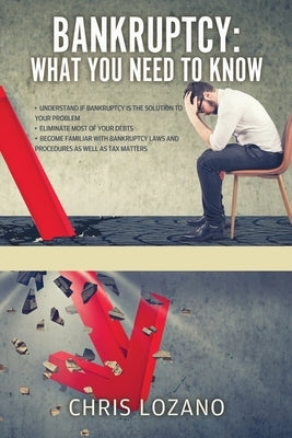 Bankruptcy: What You Need to Know by Lozano, Chris