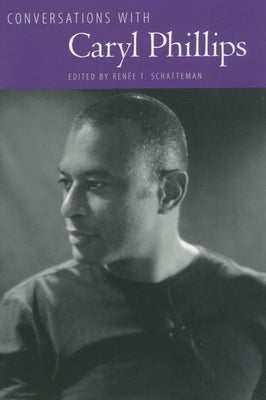 Conversations with Caryl Phillips by Schatteman, Renee T.