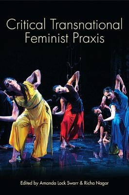 Critical Transnational Feminist PRAXIS by Swarr, Amanda Lock