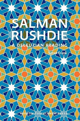 Salman Rushdie: A Deleuzian Reading by Frank, Soren